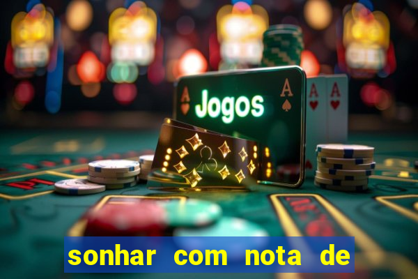 sonhar com nota de 100 reais jogo do bicho